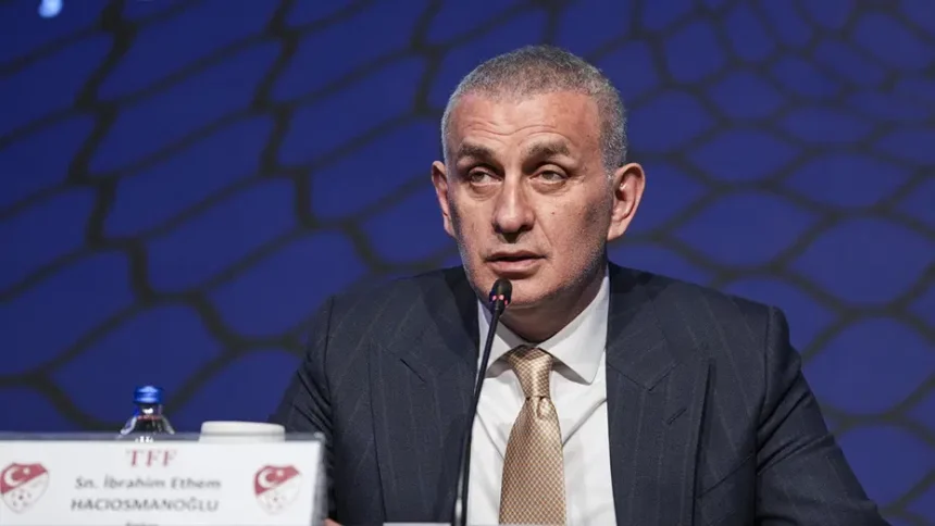 TFF Başkanı Hacıosmanoğlu'ndan Hakem Soruşturması Açıklaması: "Her Türlü Kavgayı Göze Aldım"